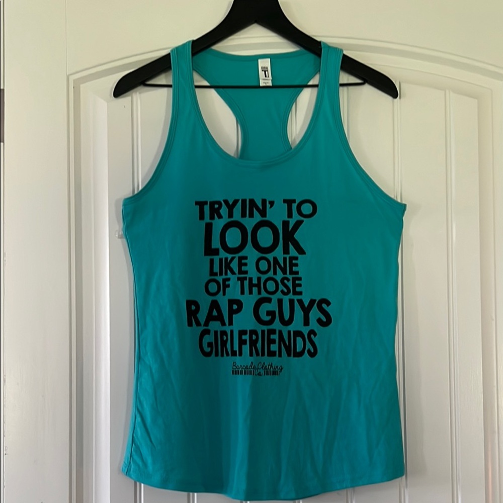 Trying to look like one of those Rap Guys Girlfriend Tank Top